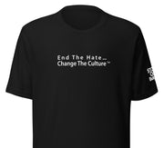 End The Hate ... Change The Culture T-Shirt